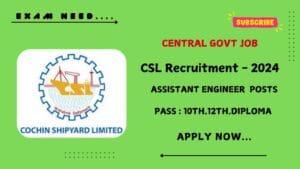 CSL Recruitment 2024: 10th Pass Only: Assistant Engineer & Other Posts – Check Eligibility & Apply Now!