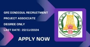 GRI Dindigul Recruitment 2024 - Notification Released for Project Associate Position Available, Apply Offline Now!