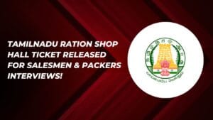 Tamilnadu Ration Shop Hall Ticket Released for Salesmen & Packers Interviews, Check Date & Time!