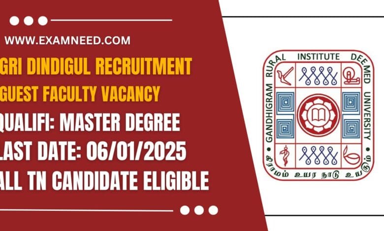 GRI Dindigul Recruitment 2025 Tamil Nadu Government Officially Released for Guest Faculty Posts, Apply Now!