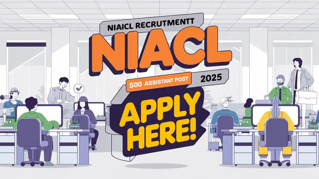 NIACL Recruitment 2025 Official Notification for 500 Assistant Posts – Apply Now!