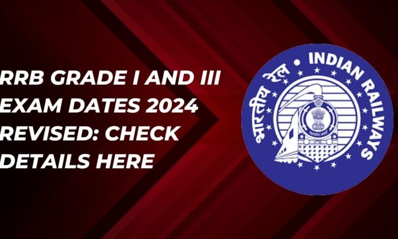 RRB Grade I and III Exam Dates 2024 Revised Check Details Here