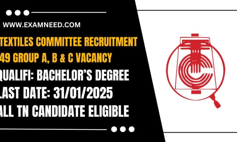 Textiles Committee Recruitment 2025 Apply Online for 49 Group A, B & C Posts - Check Eligibility, Salary & Dates!