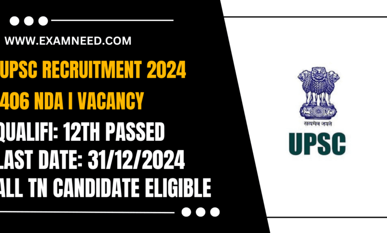 UPSC NDA I Recruitment 2025 Official Online Notification for 406 Posts – Apply Now!