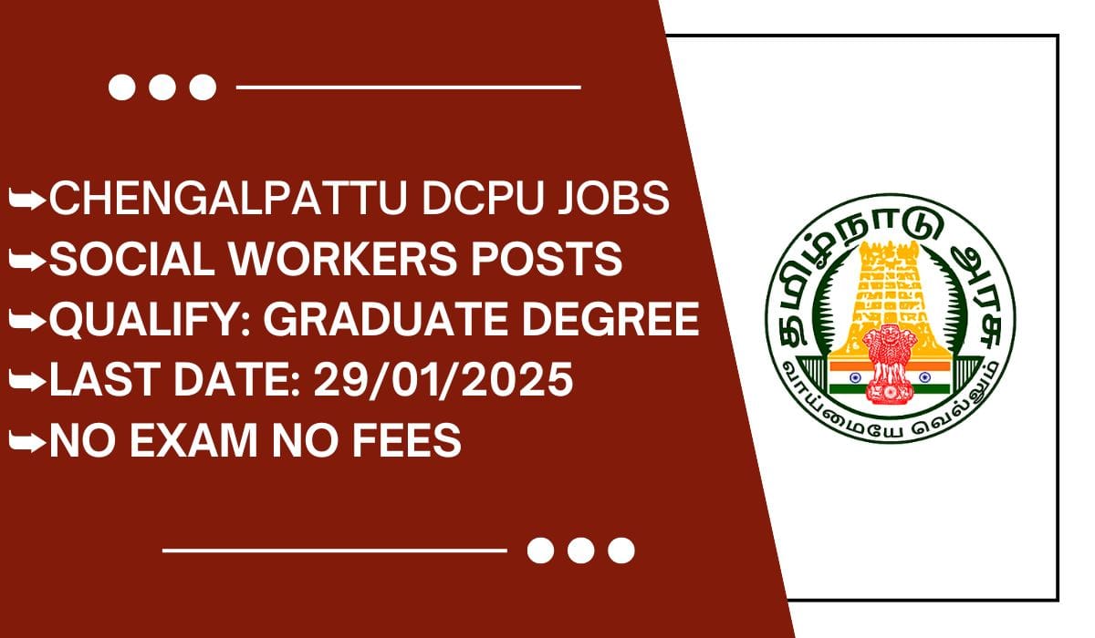Chengalpattu DCPU Recruitment 2025 No Exam & No Fees 05 Social Worker Posts; Apply Now!