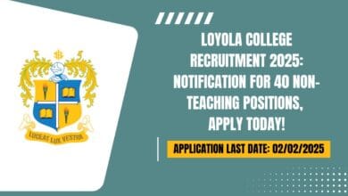 Loyola College Recruitment 2025 Notification for 40 Non-Teaching Positions – Apply Today!