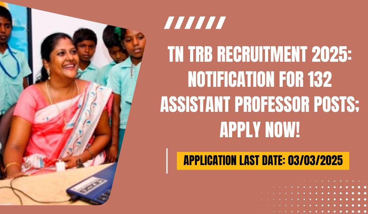 TN TRB Recruitment 2025 Notification for 132 Assistant Professor Posts; Apply Now!