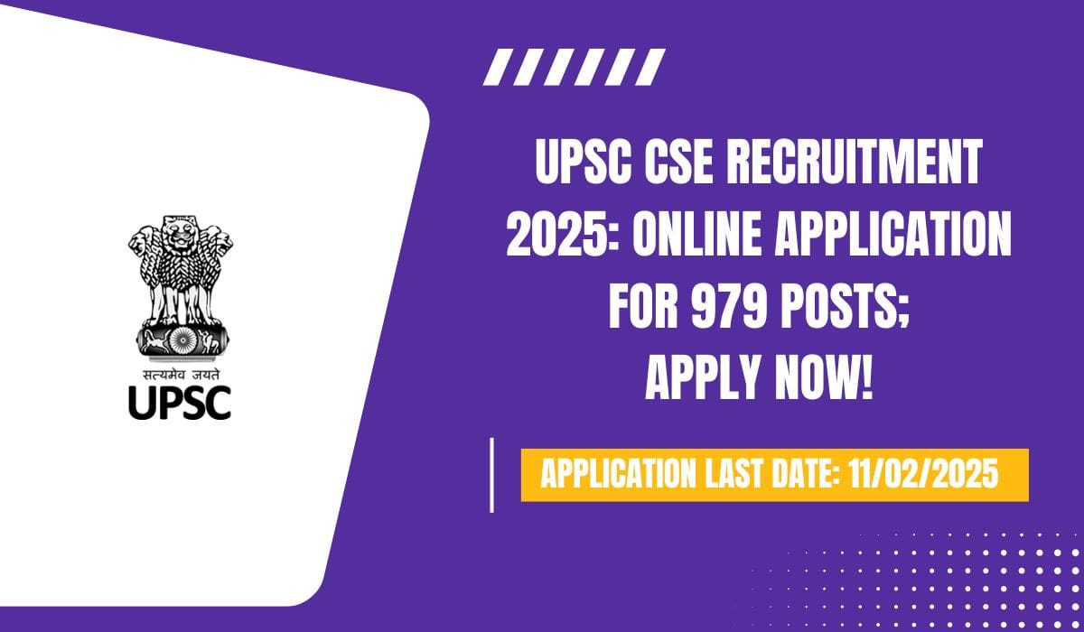 UPSC CSE Recruitment 2025 Online Application for 979 Posts; Apply Now!