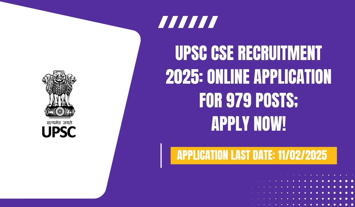 UPSC CSE Recruitment 2025 Online Application for 979 Posts; Apply Now!