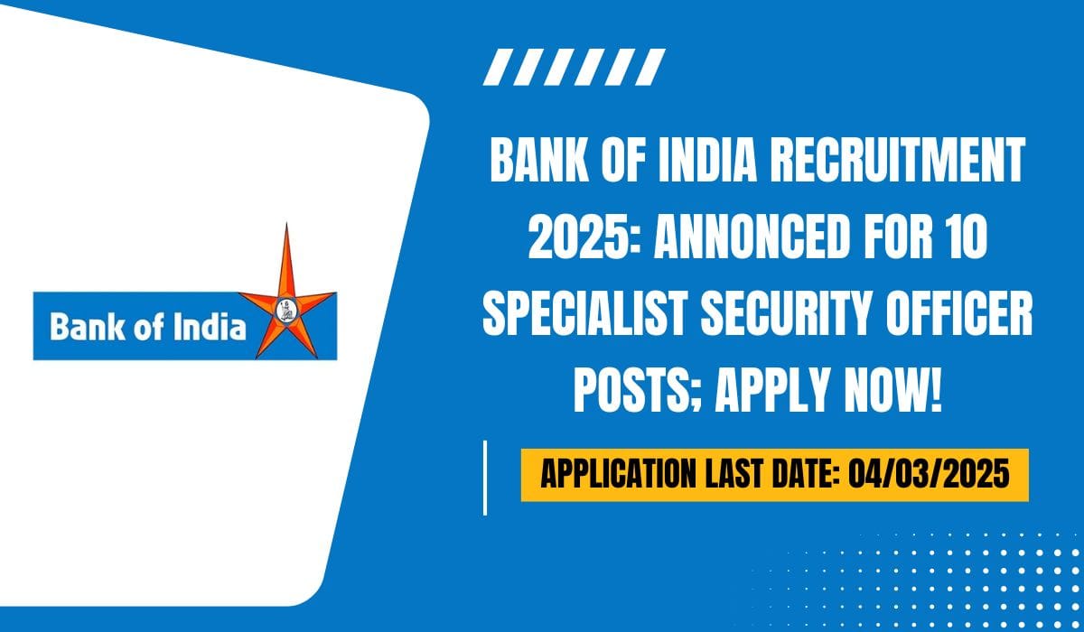 Bank Of India Recruitment 2025 Annonced For 10 Specialist Security Officer Posts; Apply Now!