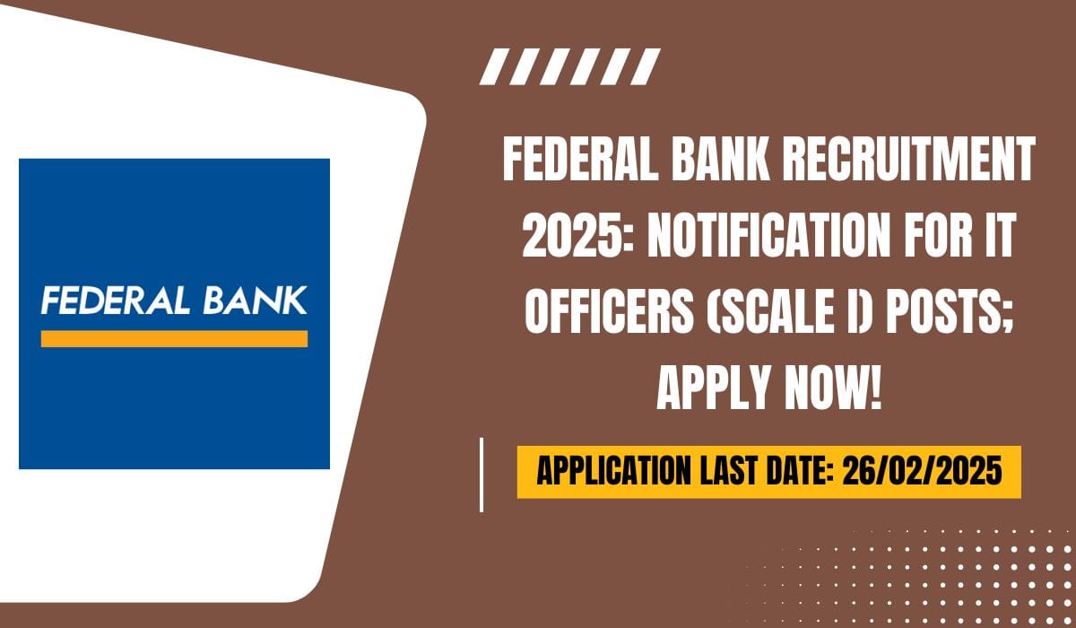 Federal Bank Recruitment 2025 Notification for IT Officers (Scale I) Posts; Apply Now!