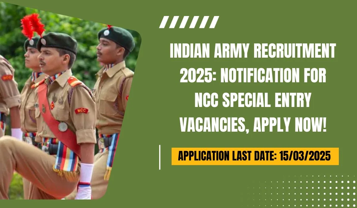 Indian Army Recruitment 2025 Notification for NCC Special Entry Vacancies, Apply Now!
