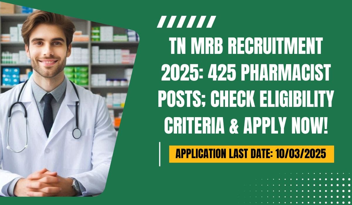 TN MRB Recruitment 2025 425 Pharmacist Posts; Check Eligibility Criteria & Apply Now!