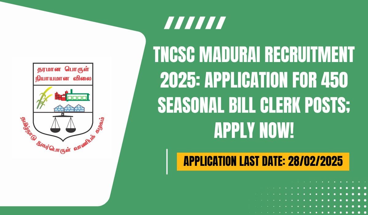 TNCSC Madurai Recruitment 2025 Application for 450 Seasonal Bill Clerk Posts; Apply Now!