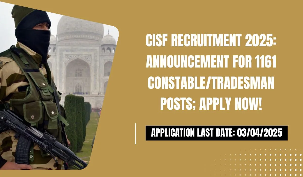 CISF Recruitment 2025 Announcement for 1161 ConstableTradesman Posts; Apply Now!