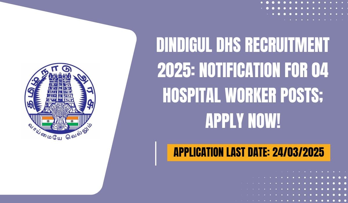 Dindigul DHS Recruitment 2025 Notification for 04 Hospital Worker Posts; Apply Now!