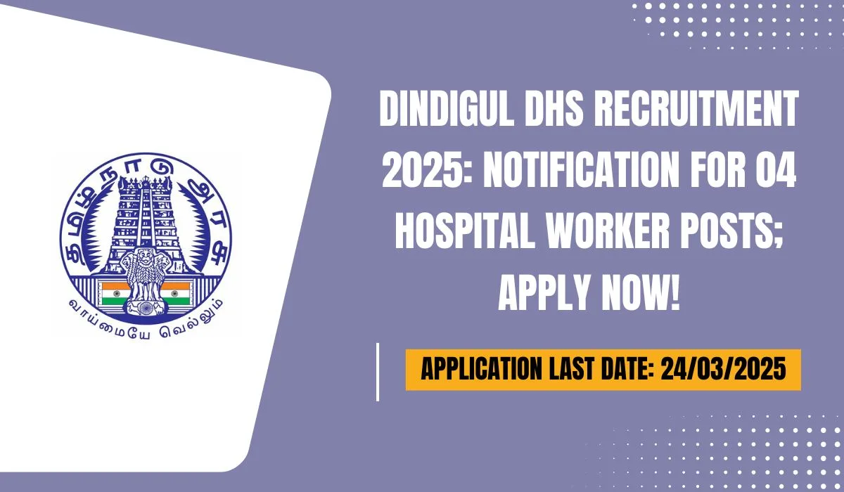 Dindigul DHS Recruitment 2025 Notification for 04 Hospital Worker Posts; Apply Now!