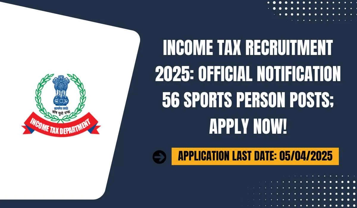 Income Tax Recruitment 2025 Official Notification 56 Sports Person Posts; Apply Now!