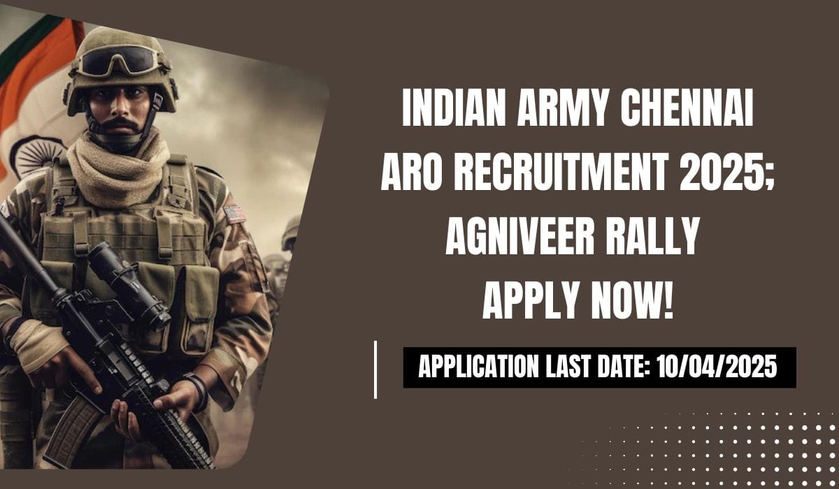 Indian Army Chennai ARO Recruitment 2025; Agniveer Rally Apply Now!
