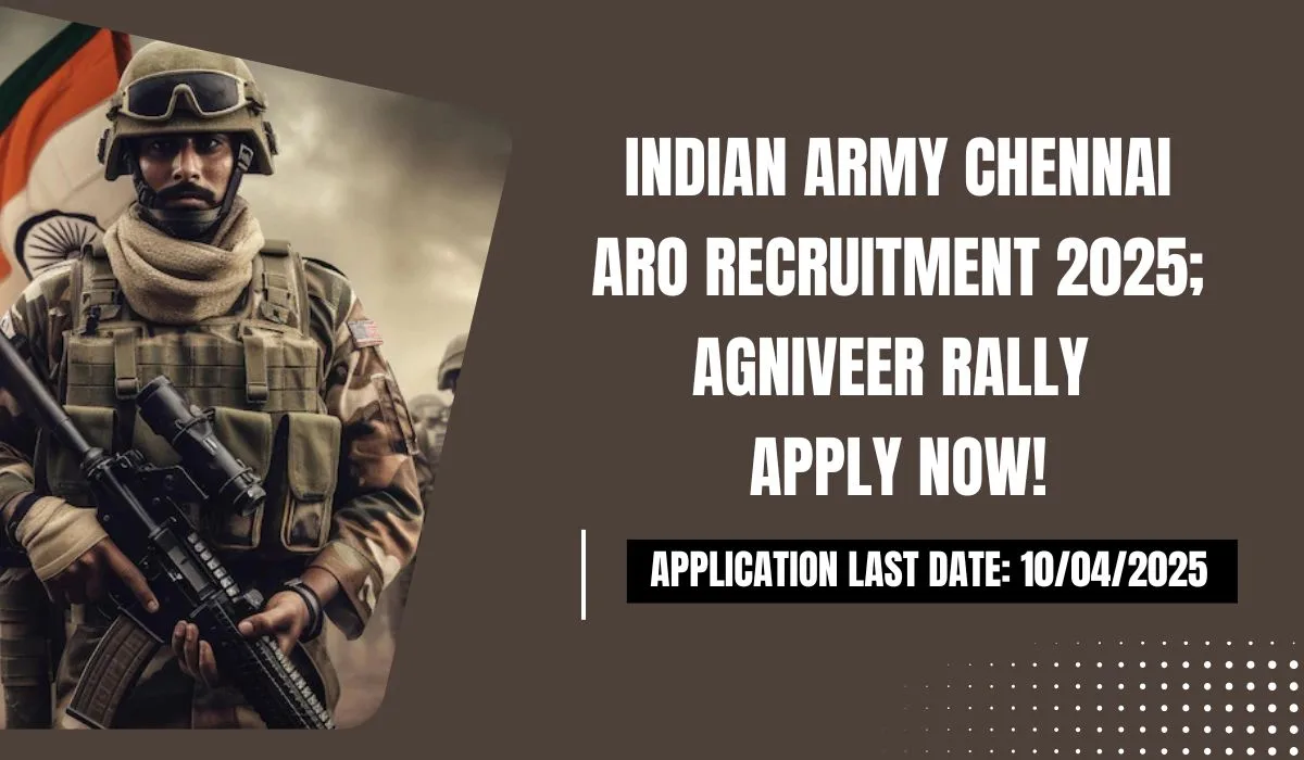 Indian Army Chennai ARO Recruitment 2025; Agniveer Rally Apply Now!