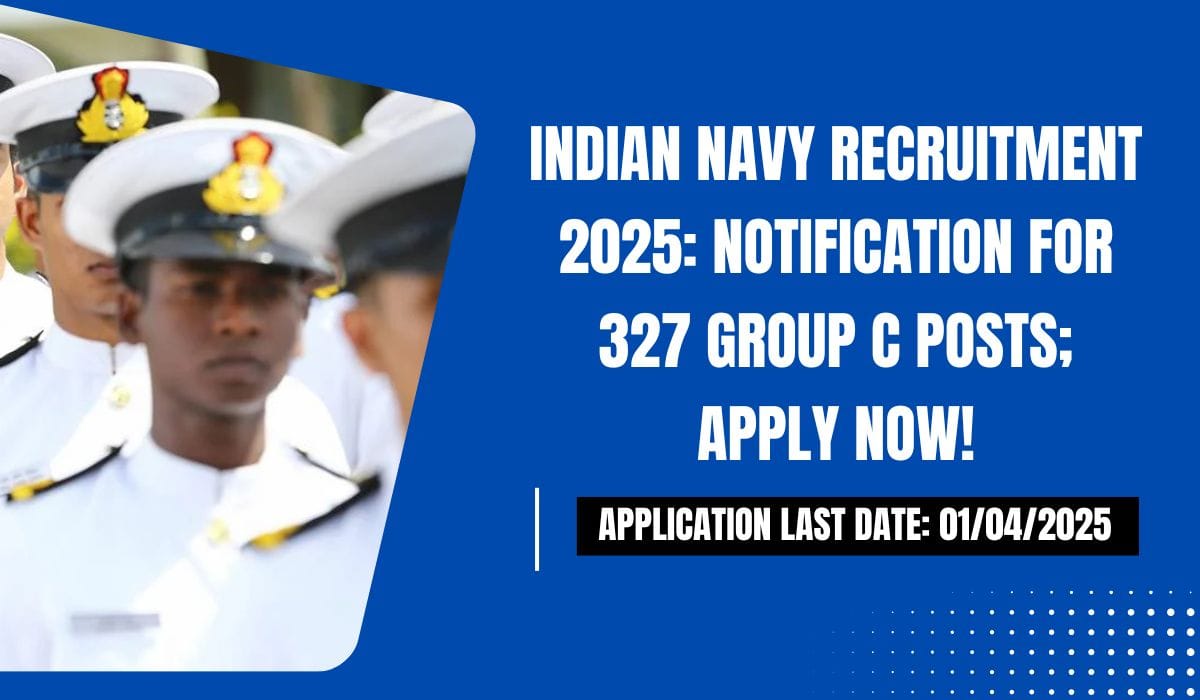 Indian Navy Recruitment 2025 Notification for 327 Group C Posts; Apply Now!