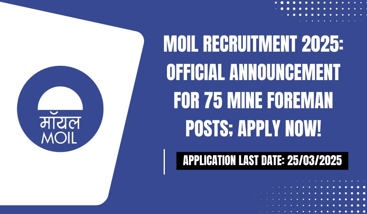 MOIL Recruitment 2025 Official Announcement for 75 Mine Foreman Posts; Apply Now!