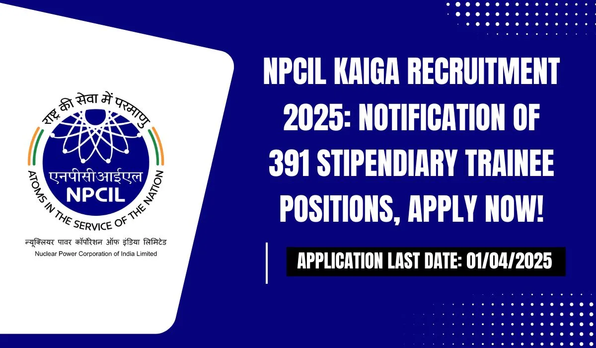 NPCIL Kaiga Recruitment 2025 Notification of 391 stipendiary trainee positions, Apply now!