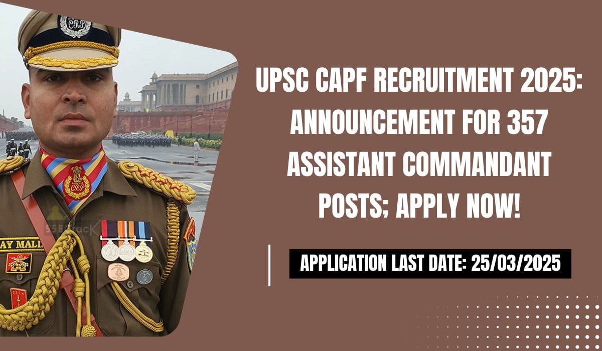 UPSC CAPF Recruitment 2025 Announcement for 357 Assistant Commandant Posts; Apply Now!