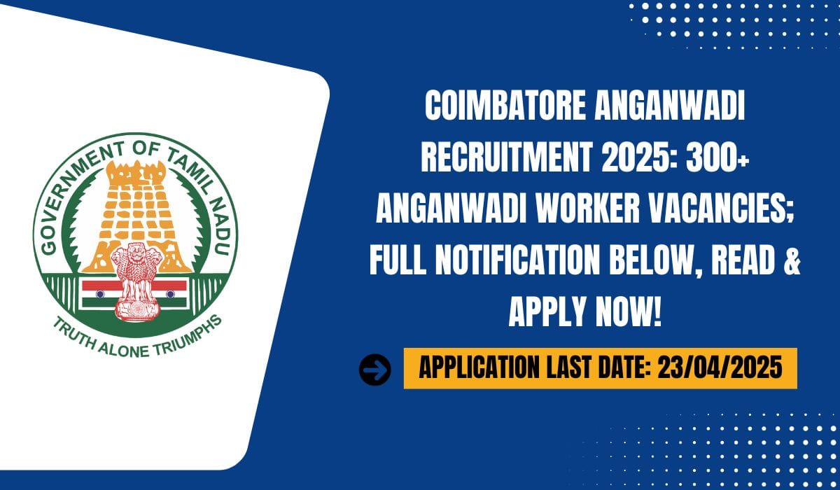 Coimbatore Anganwadi Recruitment 2025 300+ Anganwadi Worker Vacancies; Full Notification Below, Read & Apply Now!