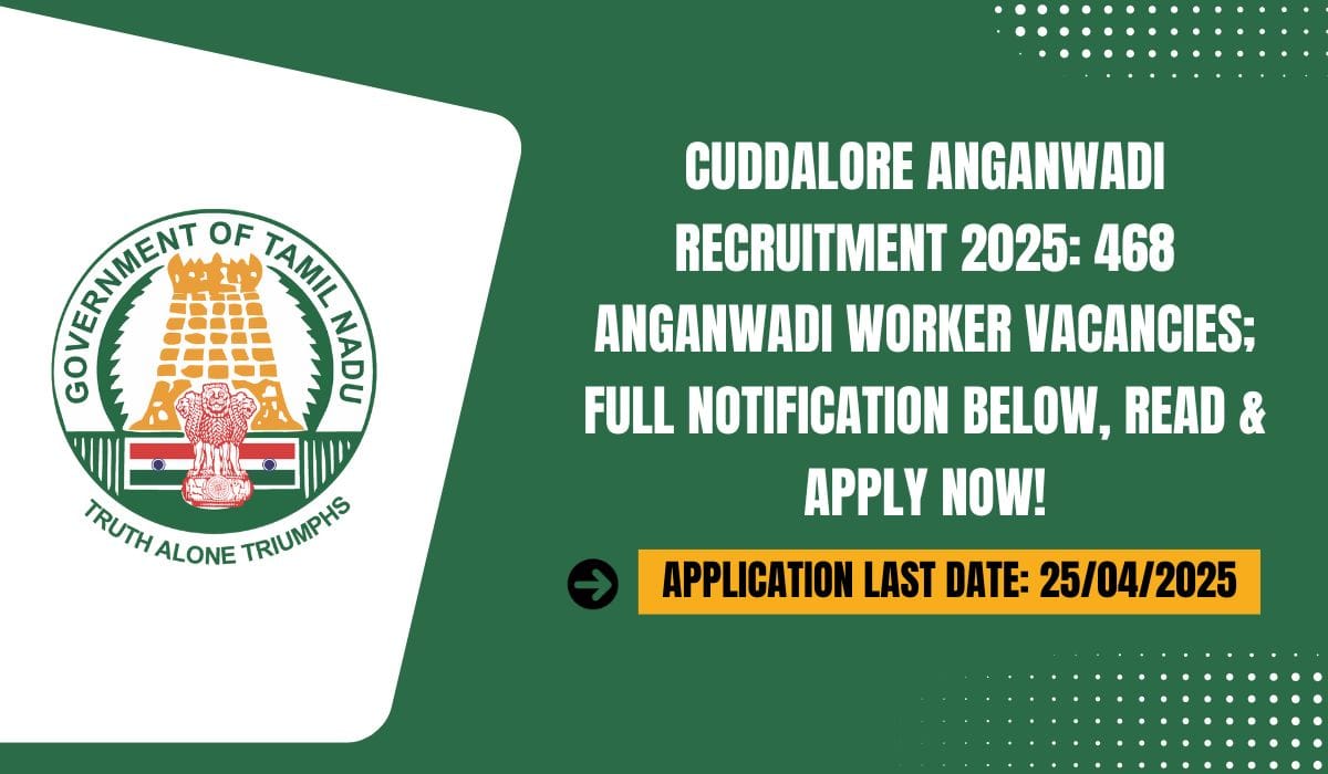 Cuddalore Anganwadi Recruitment 2025 468 Anganwadi Worker Vacancies; Full Notification Below, Read & Apply Now!