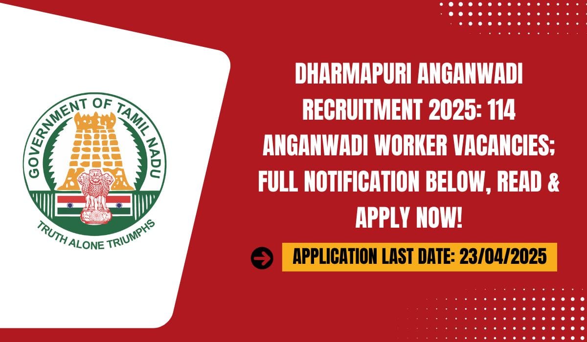 Dharmapuri Anganwadi Recruitment 2025 114 Anganwadi Worker Vacancies; Full Notification Below, Read & Apply Now!