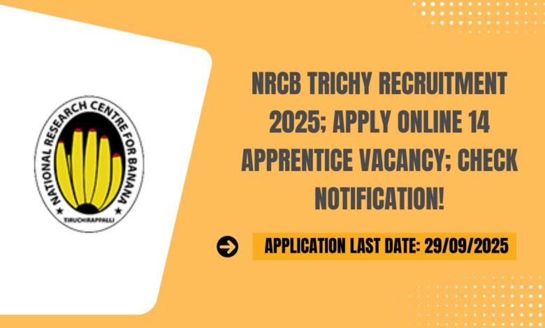 NRCB Trichy Recruitment 2025