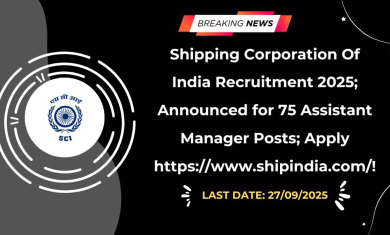 Shipping Corporation Of India Recruitment 2025