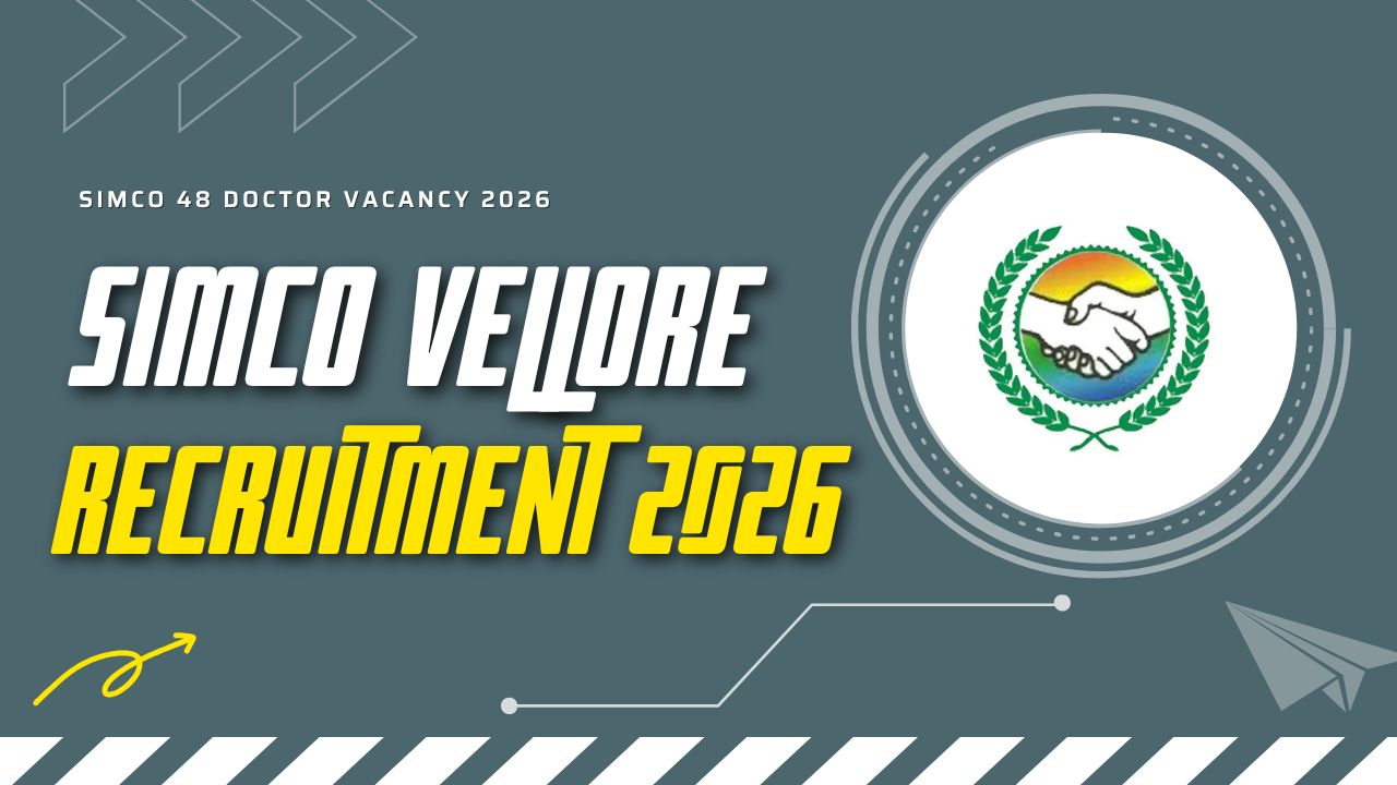 SIMCO Vellore Recruitment 2026 Doctor Notification