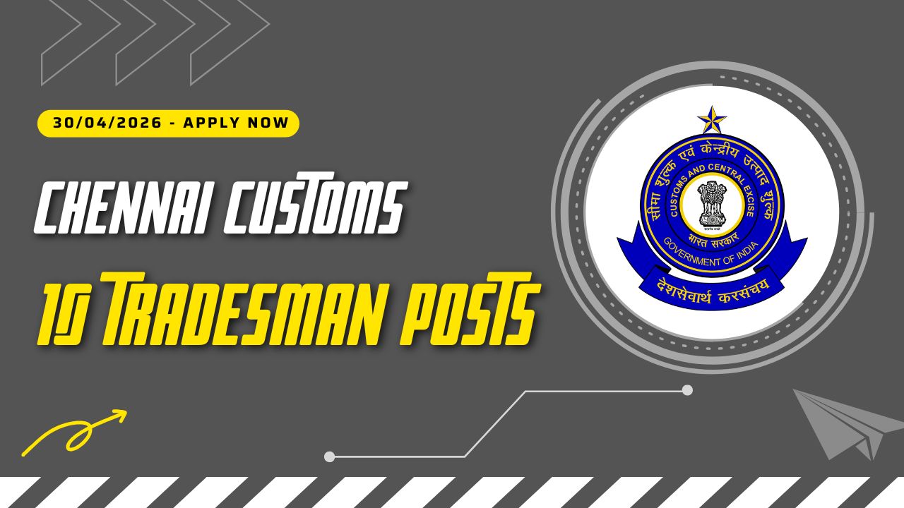 Customs Chennai Recruitment 2026: Vacancy for 10 Group C Posts - Apply Now! 2 Customs Chennai Recruitment 2026